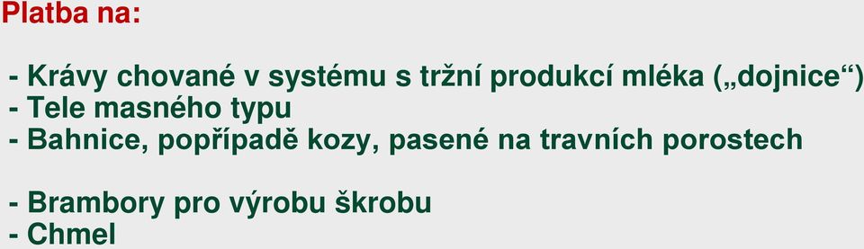 typu - Bahnice, popřípadě kozy, pasené na