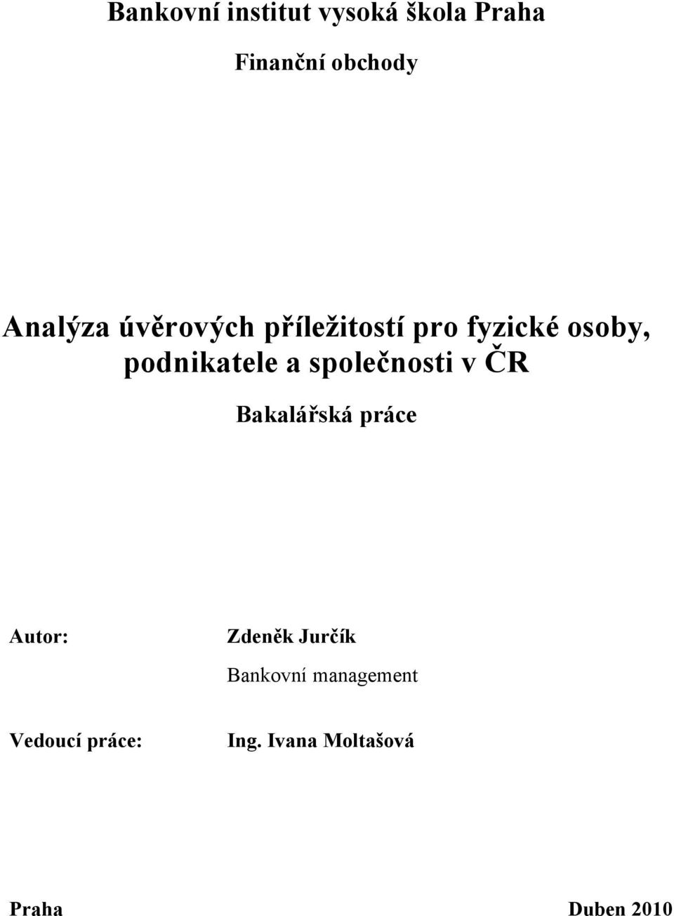 společnosti v ČR Bakalářská práce Autor: Zdeněk Jurčík