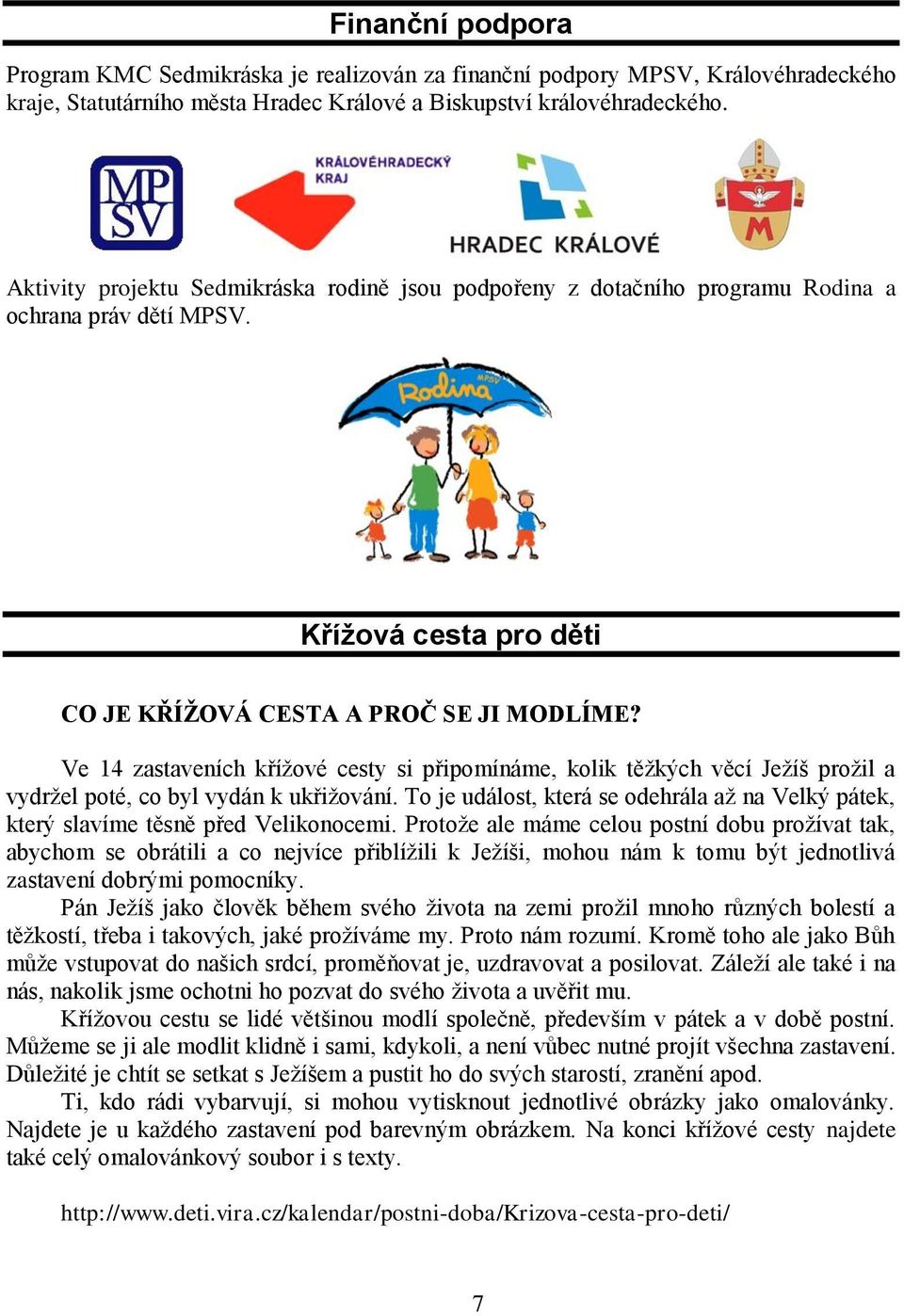 Ve 14 zastaveních křížové cesty si připomínáme, kolik těžkých věcí Ježíš prožil a vydržel poté, co byl vydán k ukřižování.