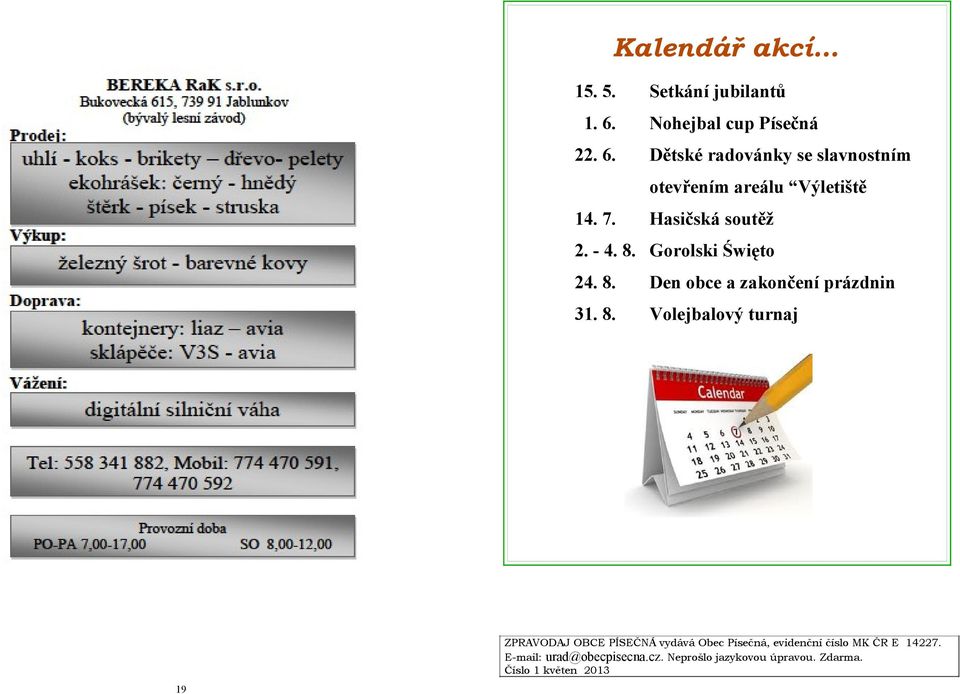 Setkání jubilantů Nohejbal cup Písečná Dětské radovánky se slavnostním otevřením areálu Výletiště 14.