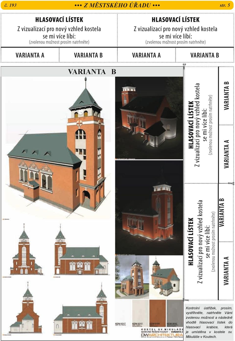 možnost prosím natrhněte) VARIANTA B (zvolenou možnost prosím natrhněte) VARIANTA B VARIANTA B VARIANTA A VARIANTA B (zvolenou možnost prosím natrhněte) HLASOVACÍ LÍSTEK Z vizualizací