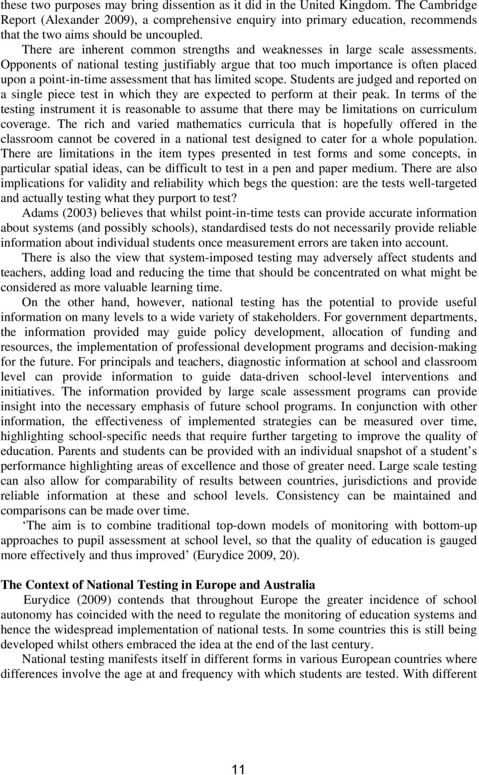 There are inherent common strengths and weaknesses in large scale assessments.