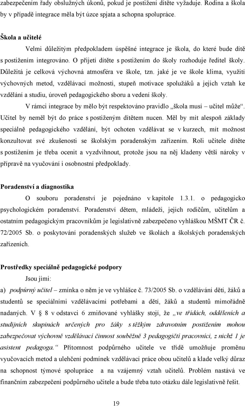 Důležitá je celková výchovná atmosféra ve škole, tzn.