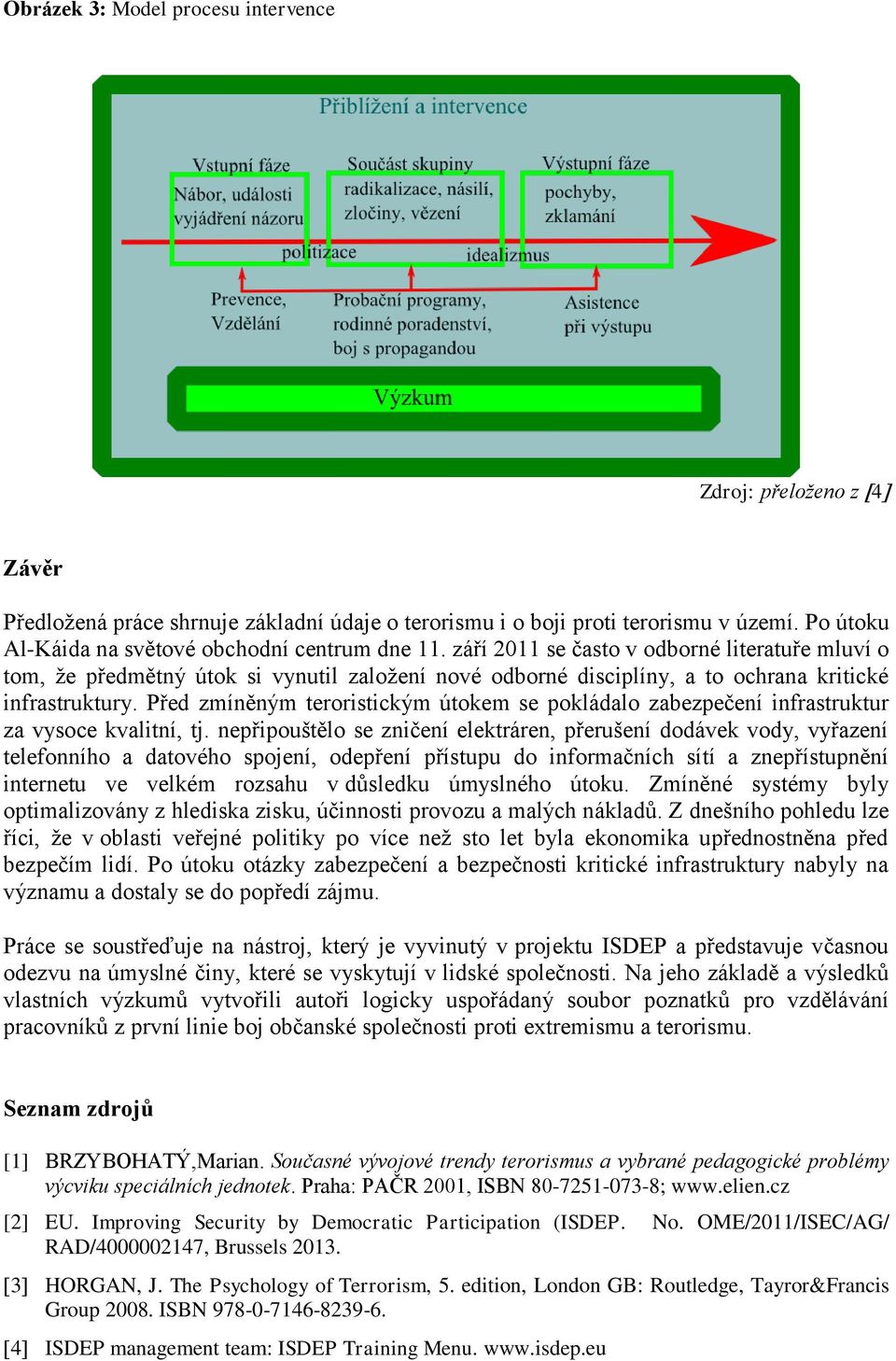 září 2011 se často v odborné literatuře mluví o tom, že předmětný útok si vynutil založení nové odborné disciplíny, a to ochrana kritické infrastruktury.