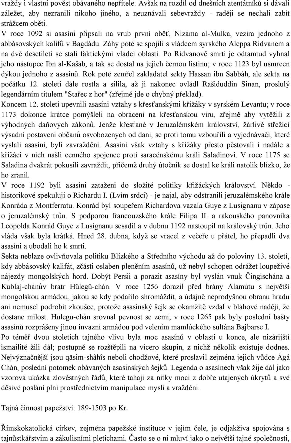 Záhy poté se spojili s vládcem syrského Aleppa Ridvanem a na dvě desetiletí se stali faktickými vládci oblasti.