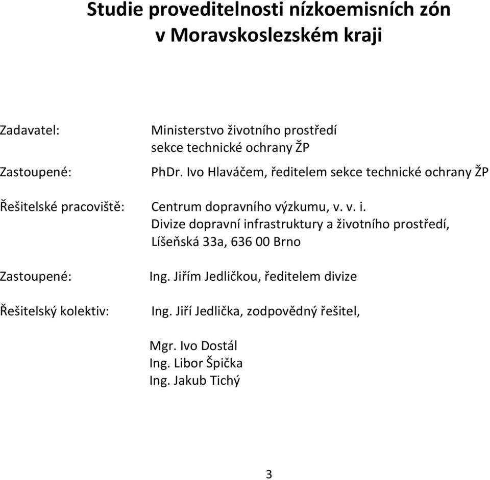 Ivo Hlaváčem, ředitelem sekce technické ochrany ŽP Řešitelské pracoviště: Centrum dopravního výzkumu, v. v. i.