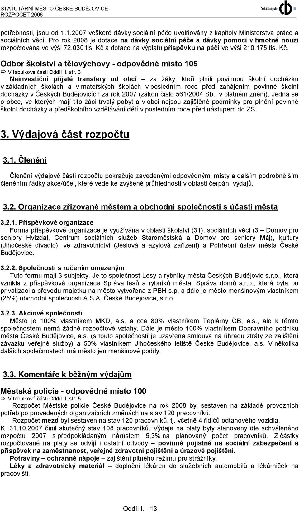 str. 3 Neinvestiční přijaté transfery od obcí za žáky, kteří plnili povinnou školní docházku v základních školách a v mateřských školách v posledním roce před zahájením povinné školní docházky v