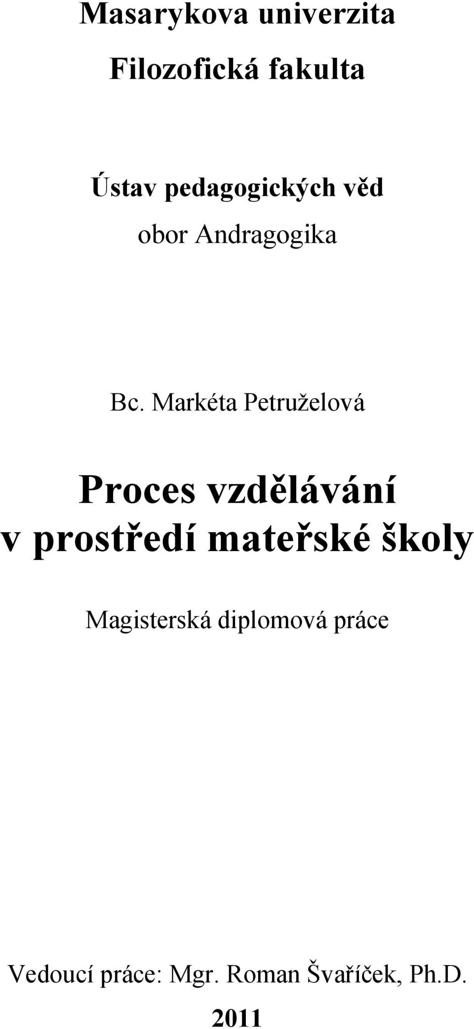 Markéta Petruţelová Proces vzdělávání v prostředí