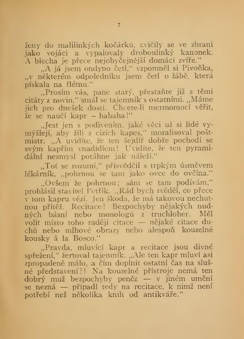 ,,máme jich pro dnešek dosti. Chcete-li mermomocí vit, že se nauí kapr - hahaha!" nou pítž. Recitace!