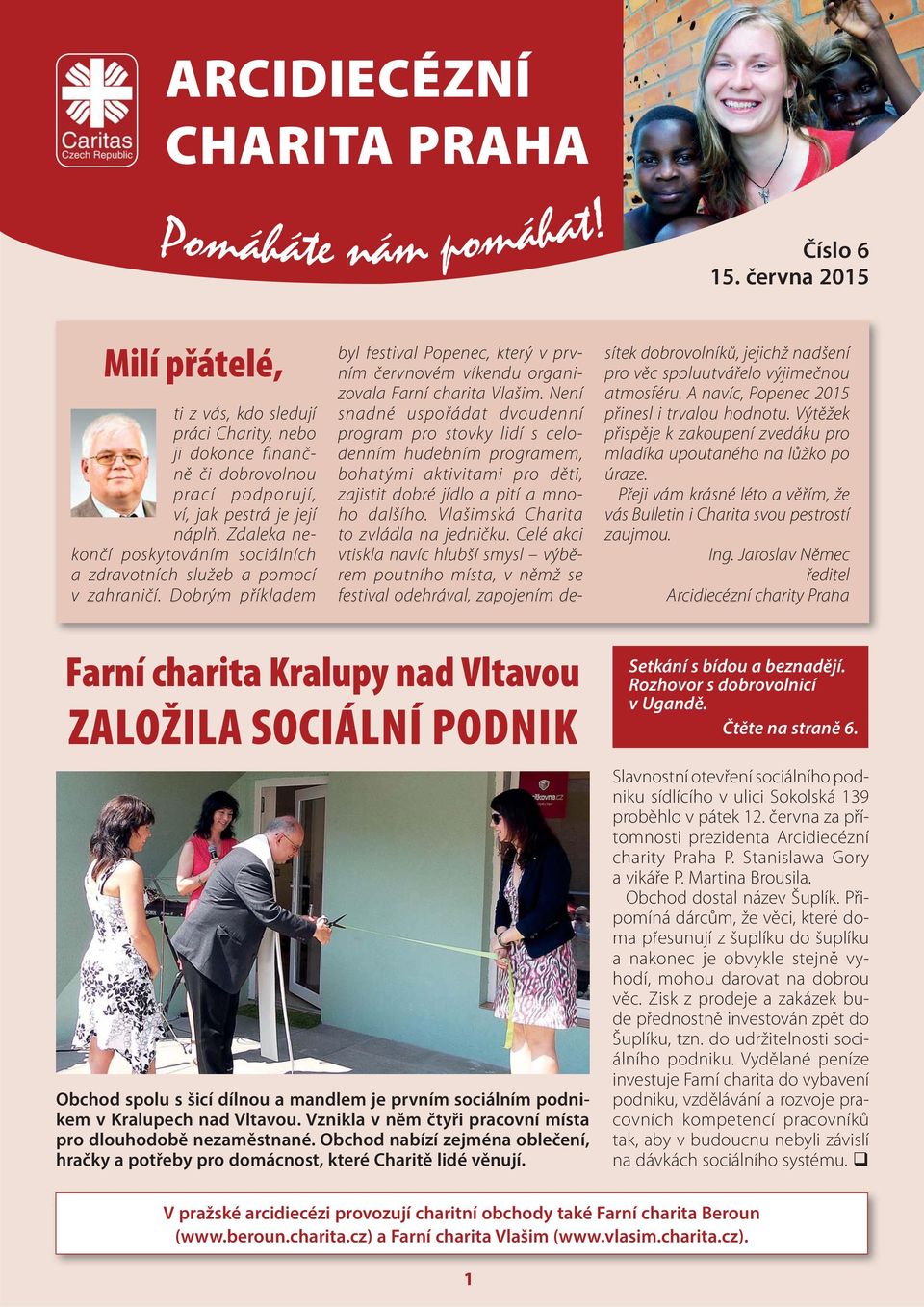 Zdaleka nekončí poskytováním sociálních a zdravotních služeb a pomocí v zahraničí. Dobrým příkladem byl festival Popenec, který v prvním červnovém víkendu organizovala Farní charita Vlašim.