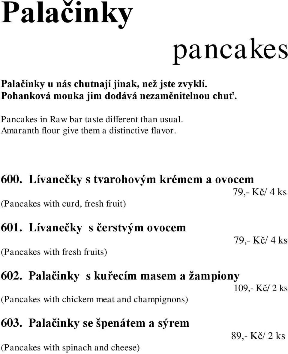 Lívanečky s tvarohovým krémem a ovocem 79,- Kč/ 4 ks (Pancakes with curd, fresh fruit) 601.