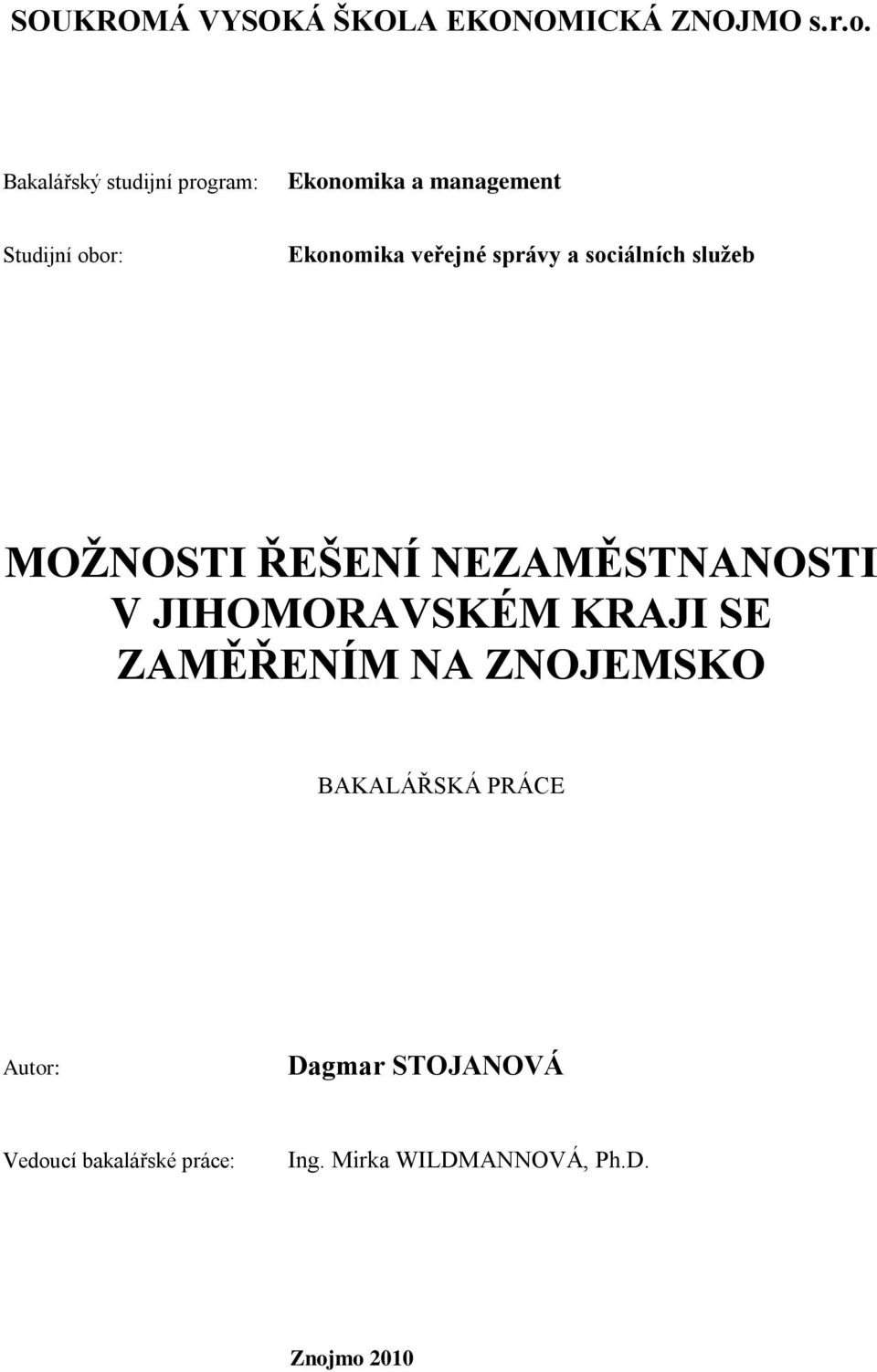 správy a sociálních sluţeb MOŢNOSTI ŘEŠENÍ NEZAMĚSTNANOSTI V JIHOMORAVSKÉM KRAJI SE