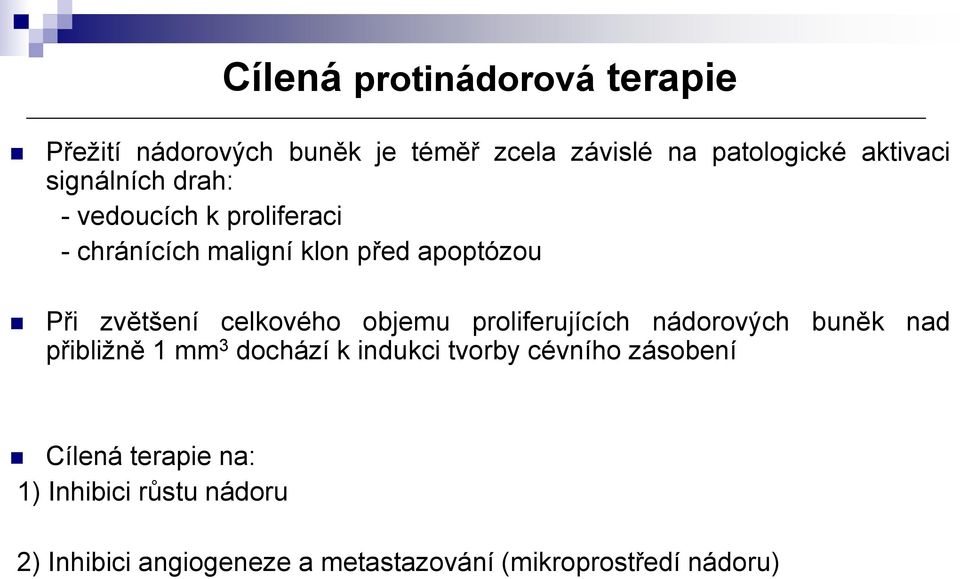 celkového objemu proliferujících nádorových buněk nad přibližně 1 mm 3 dochází k indukci tvorby cévního