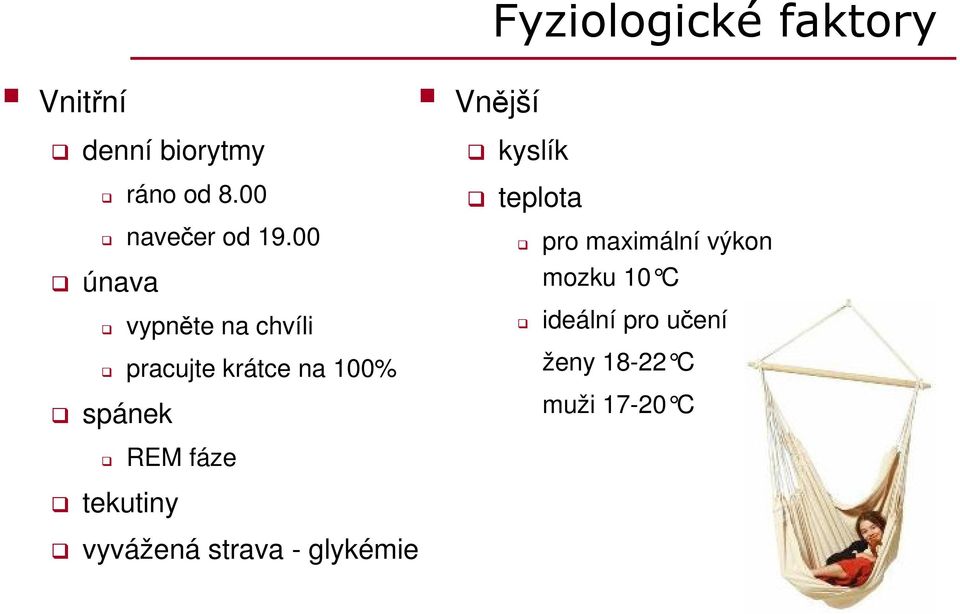 Vnjší kyslík teplota pro maximální výkon mozku 10 C ideální