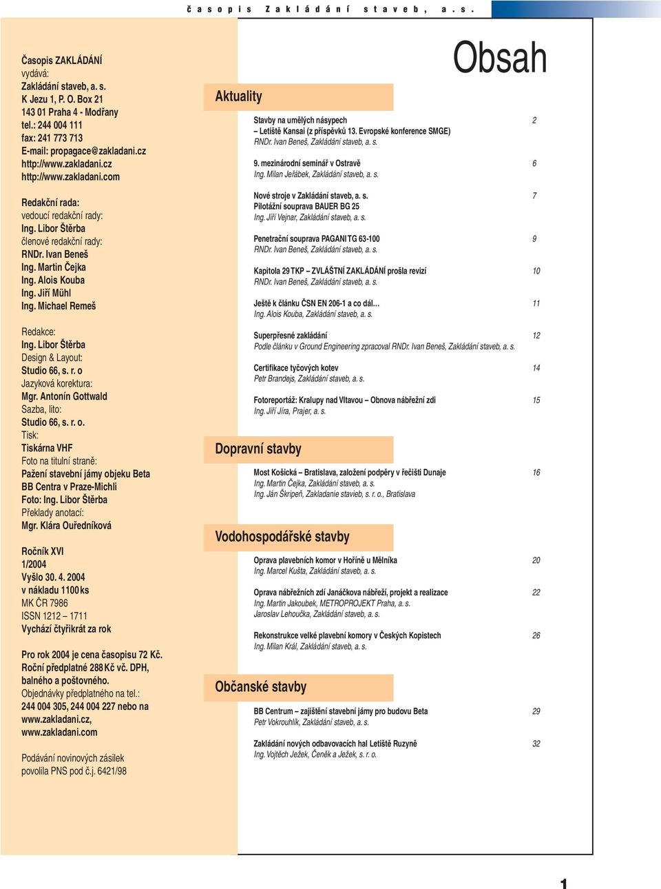 Jiří Mühl Ing. Michael Remeš Redakce: Ing. Libor Štěrba Design & Layout: Studio 66, s. r. o 