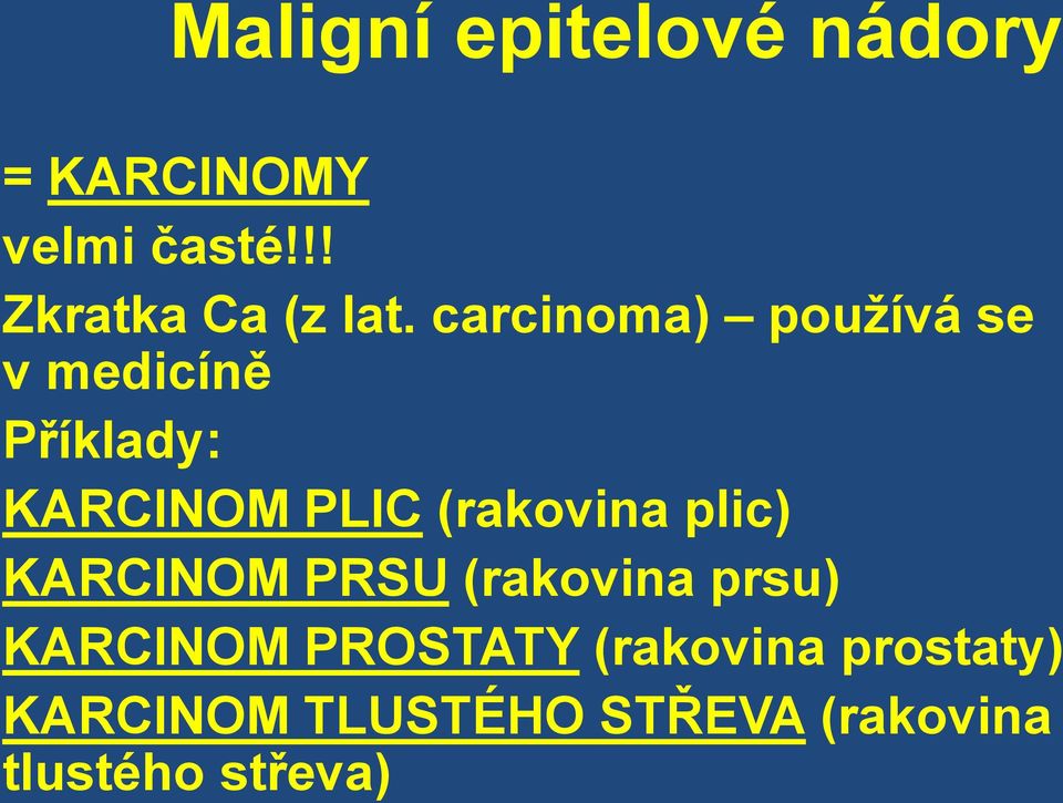 carcinoma) používá se v medicíně Příklady: KARCINOM PLIC