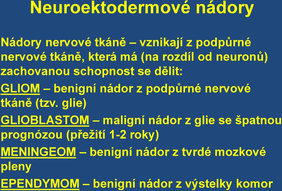 nervové tkáně (tzv.