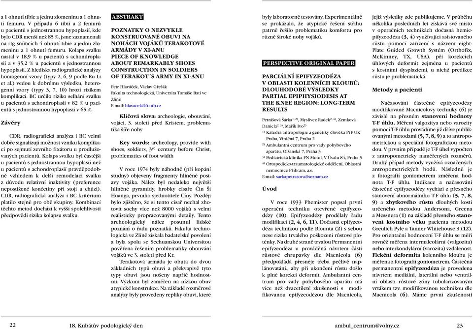 Kolaps svalku nastal v 18,9 % u pacientů s achondroplasií a v 35,2 % u pacientů s jednostrannou hypoplasií. Z hlediska radiografické analýzy homogenní vzory (typy 2, 6, 9 podle Ru Li et al.