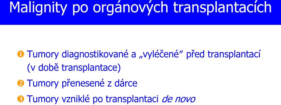 transplantací (v době transplantace) Tumory