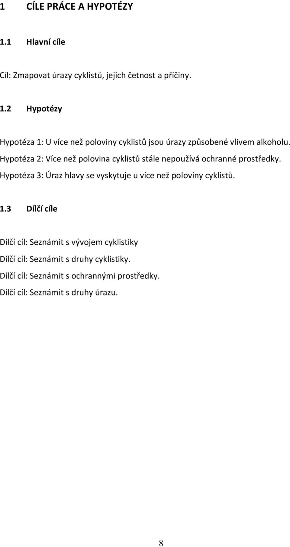 Hypotéza 3: Úraz hlavy se vyskytuje u více než poloviny cyklistů. 1.