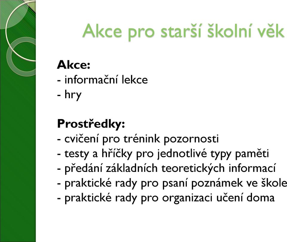 paměti - předání základních teoretických informací - praktické rady