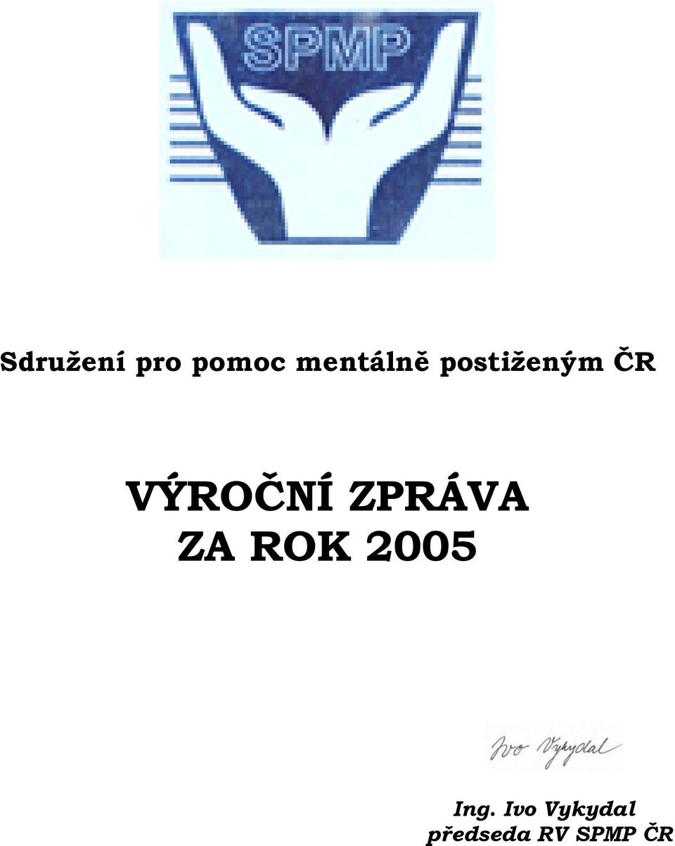 VÝROČNÍ ZPRÁVA ZA ROK 2005