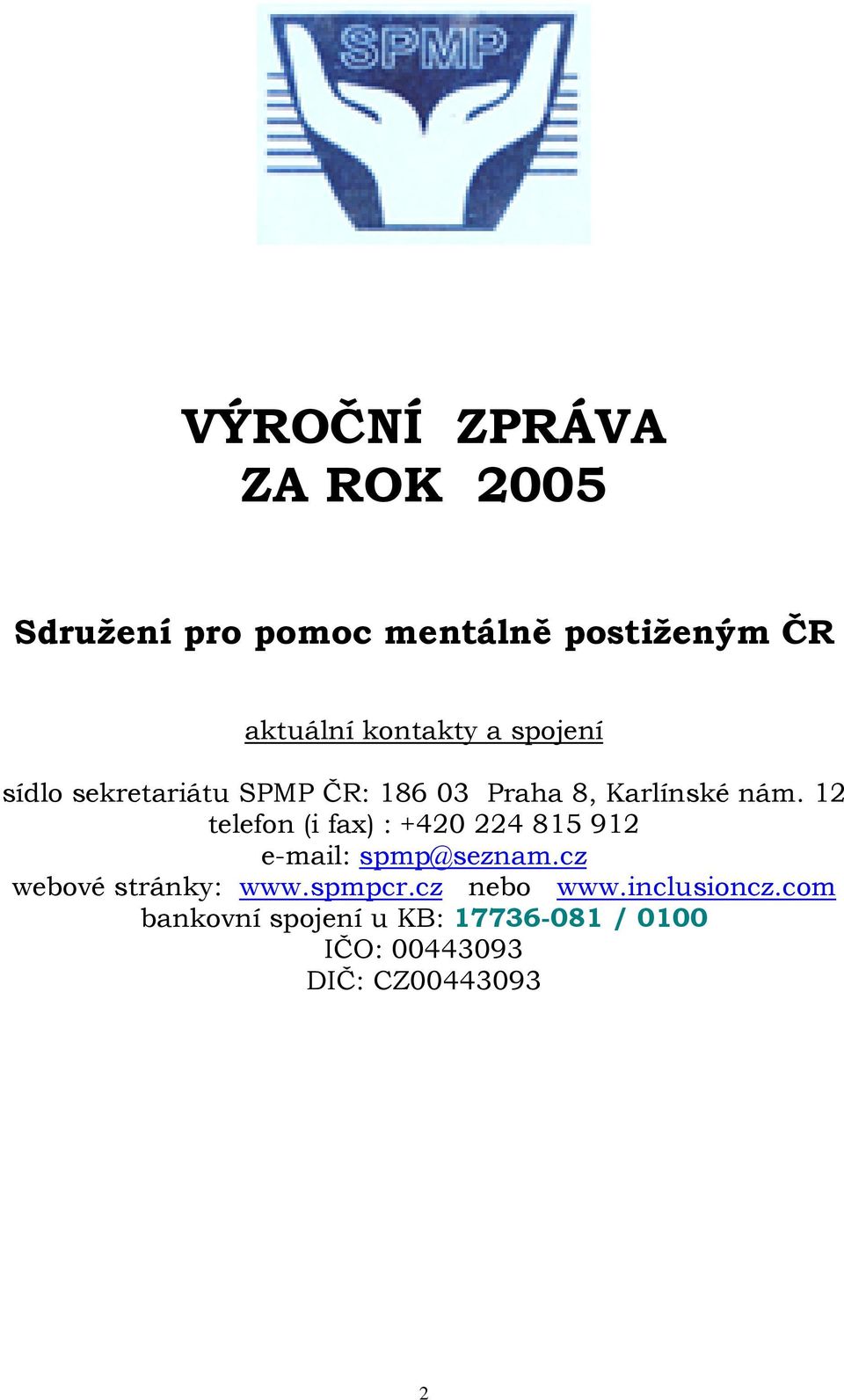 12 telefon (i fax) : +420 224 815 912 e-mail: spmp@seznam.cz webové stránky: www.