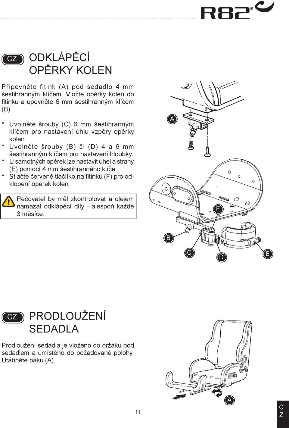 * Uvolněte šrouby () či (D) 4 a 6 mm šestihranným klíčem pro nastavení hloubky. * U samotných opěrek lze nastavit úhel a strany (E) pomocí 4 mm šestihranného klíče.