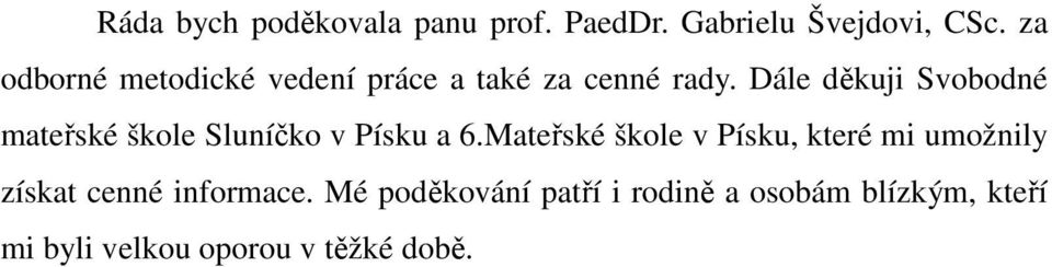 Dále děkuji Svobodné mateřské škole Sluníčko v Písku a 6.