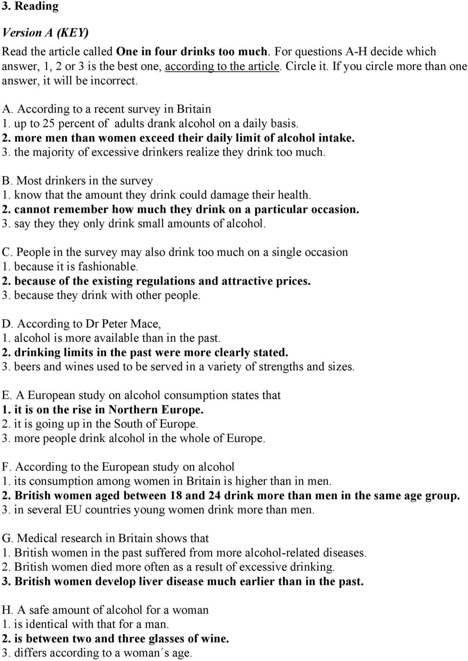 3. the majority of excessive drinkers realize they drink too much. B. Most drinkers in the survey 1. know that the amount they drink could damage their health. 2.