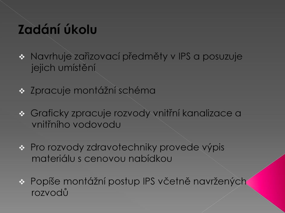 kanalizace a vnitřního vodovodu Pro rozvody zdravotechniky provede