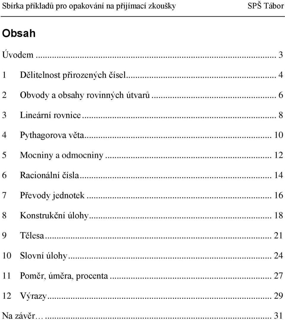 .. 10 5 Mocniny a odmocniny... 12 6 Racionální čísla... 14 7 Převody jednotek.