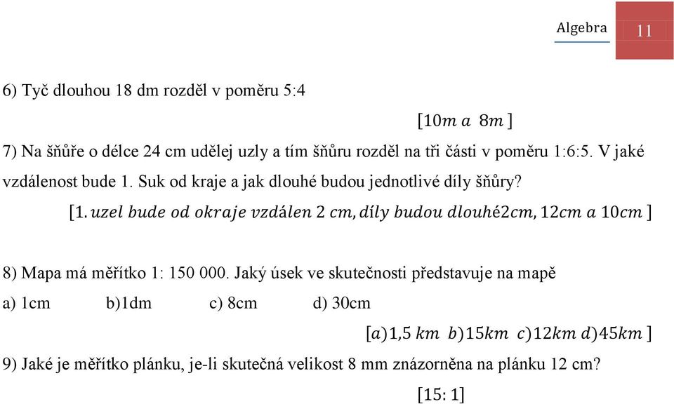 Suk od krje jk dlouhé udou jednotlivé díly šňůry? 8) Mp má měřítko 1: 150 000.