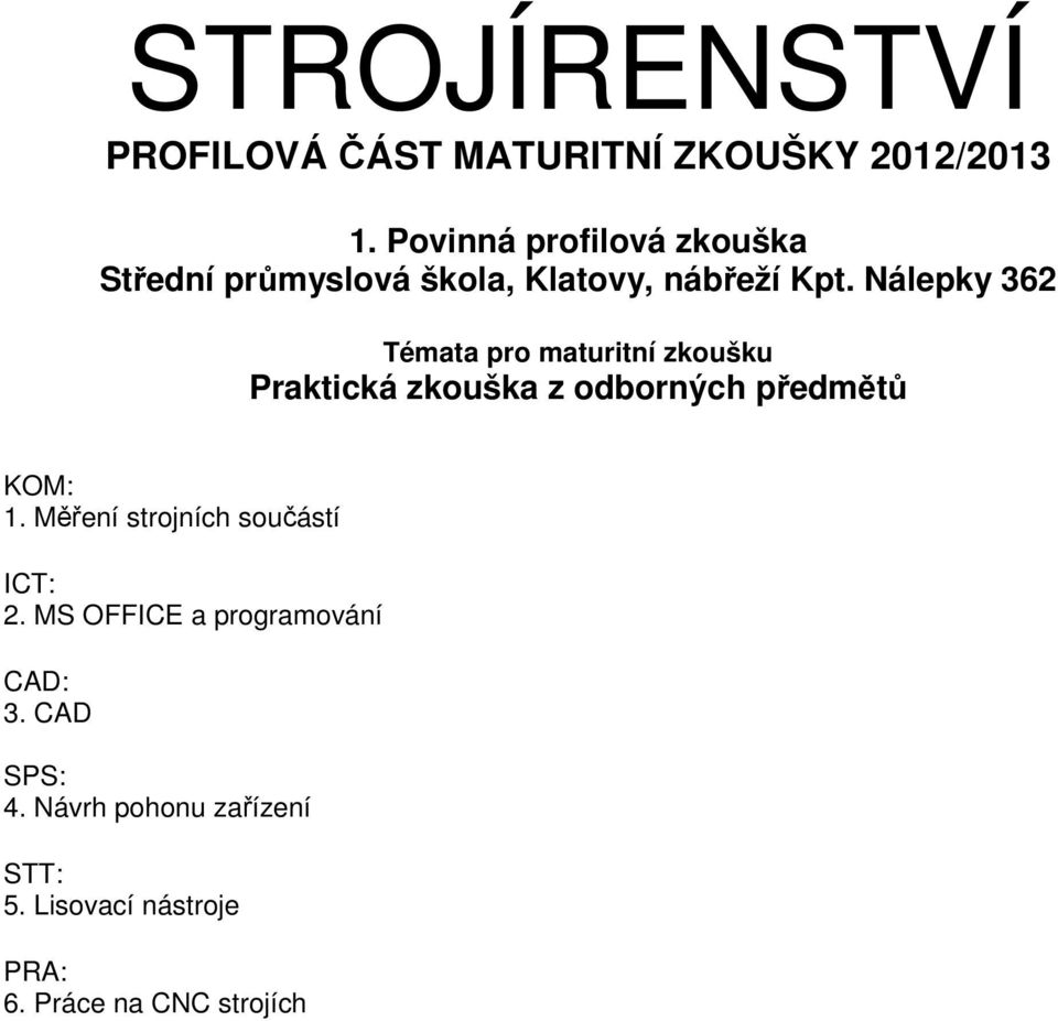 Měření strojních součástí ICT: 2. MS OFFICE a programování CAD: 3.