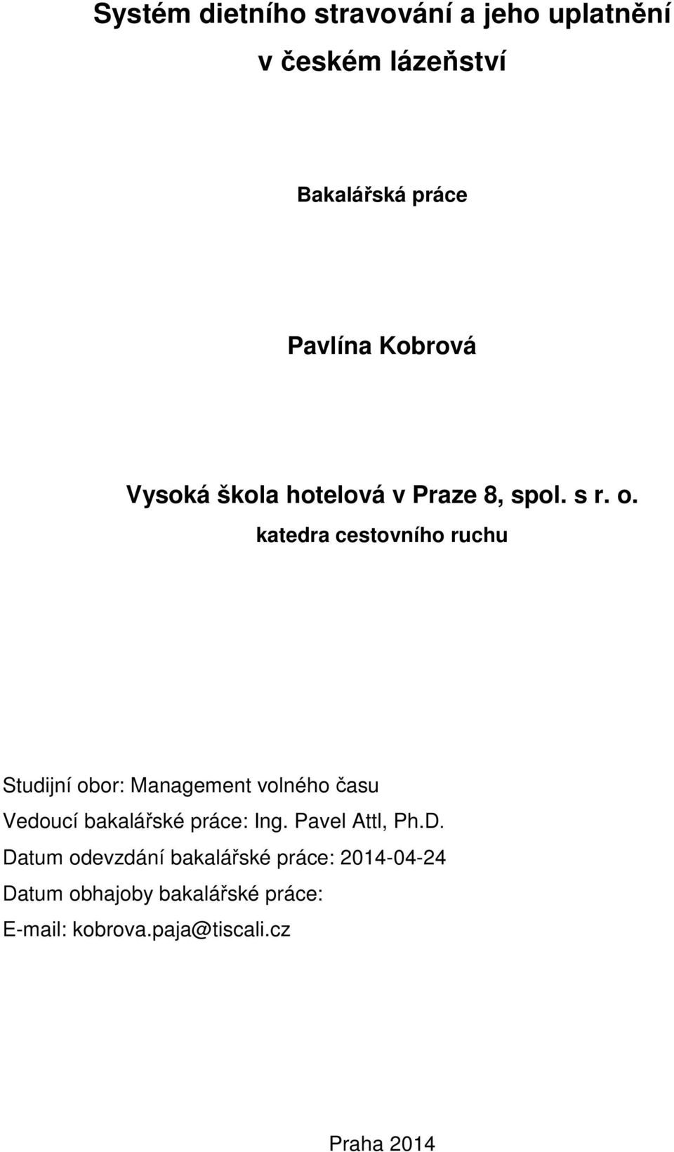 katedra cestovního ruchu Studijní obor: Management volného času Vedoucí bakalářské práce: Ing.