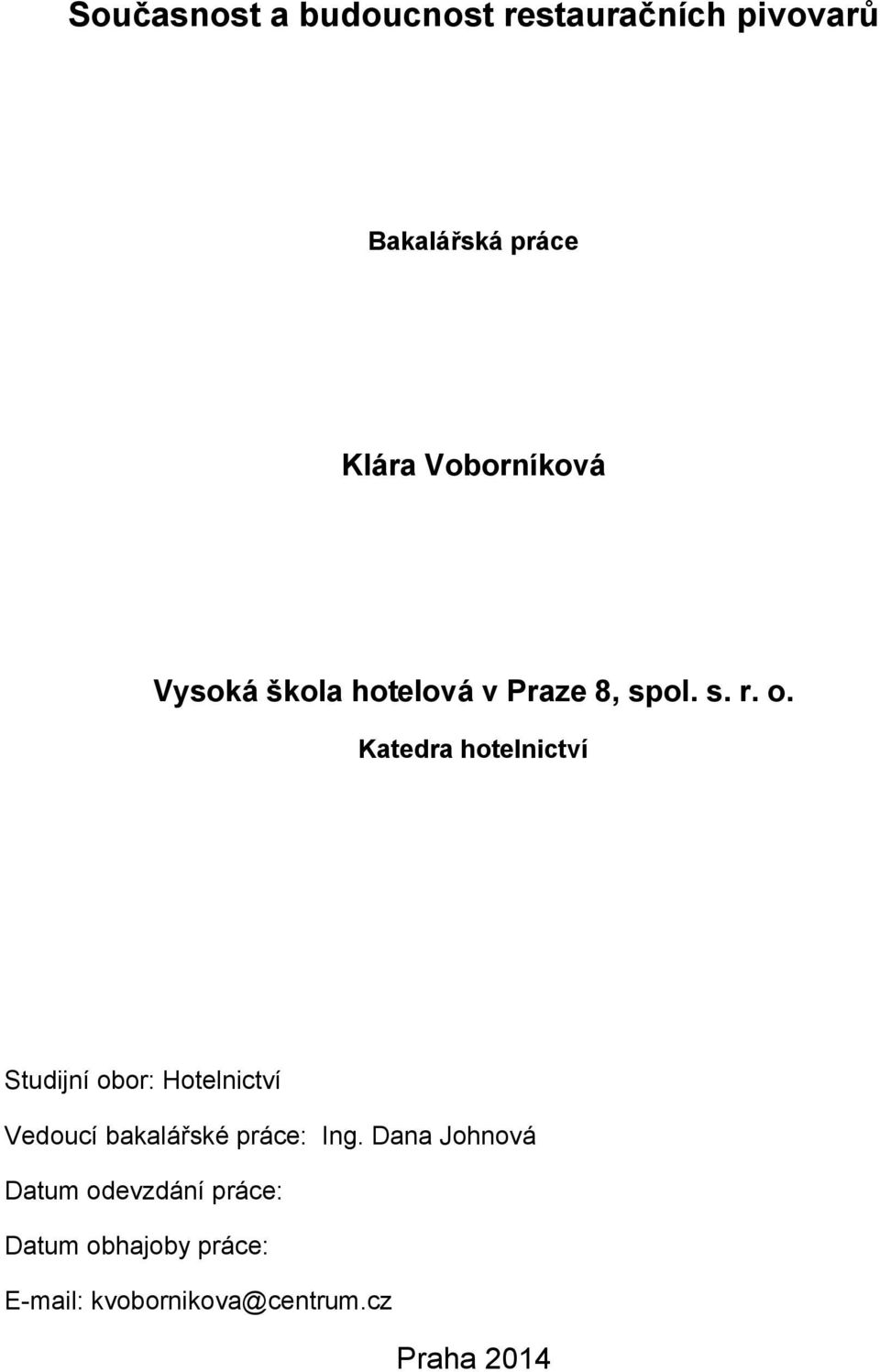 Katedra hotelnictví Studijní obor: Hotelnictví Vedoucí bakalářské práce: Ing.