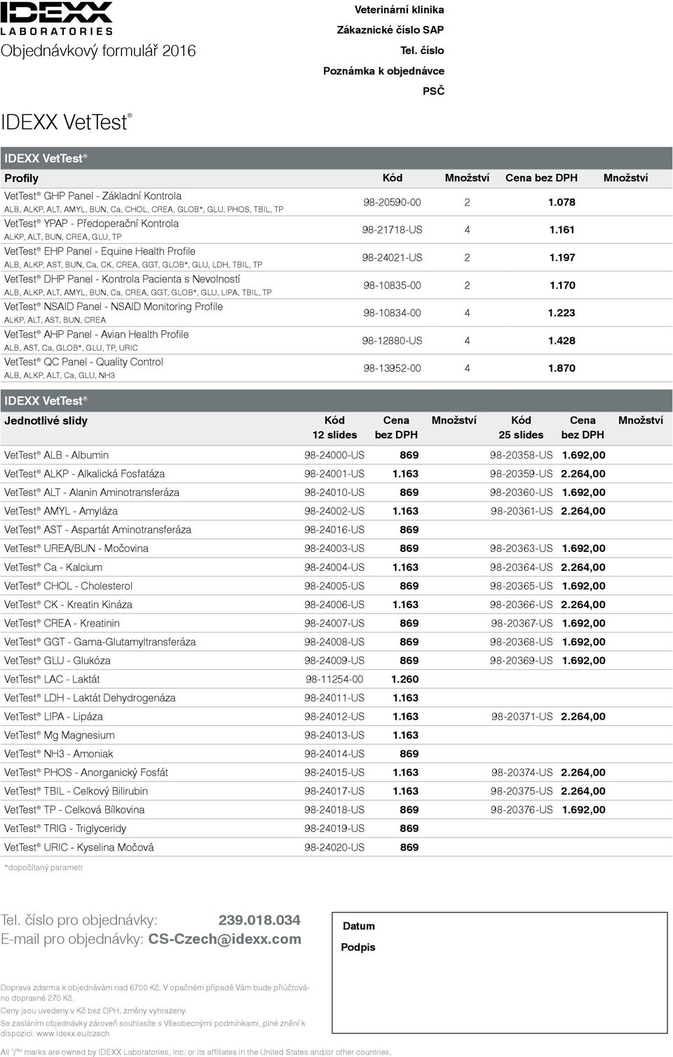 161 VetTest EHP Panel - Equine Health Profile ALB, ALKP, AST, BUN, Ca, CK, CREA, GGT, GLOB*, GLU, LDH, TBIL, TP 98-24021-US 2 1.