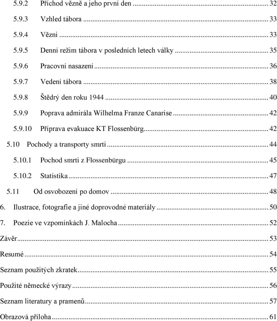 10.1 Pochod smrti z Flossenbürgu... 45 5.10.2 Statistika... 47 5.11 Od osvobození po domov... 48 6. Ilustrace, fotografie a jiné doprovodné materiály... 50 7.