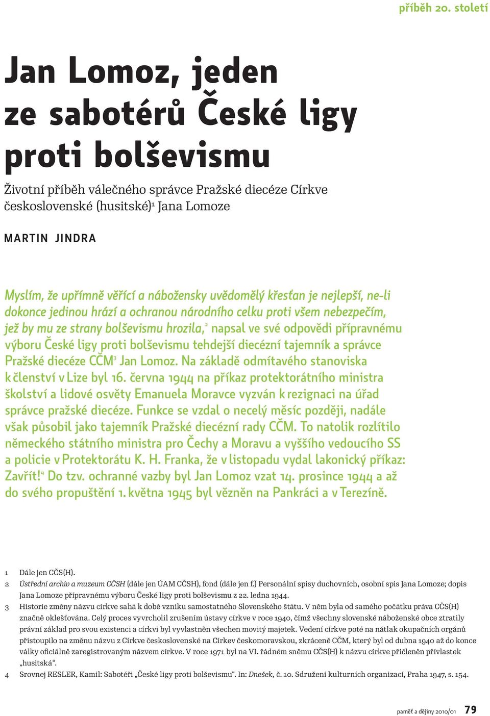 věřící a nábožensky uvědomělý křesťan je nejlepší, ne-li dokonce jedinou hrází a ochranou národního celku proti všem nebezpečím, jež by mu ze strany bolševismu hrozila, 2 napsal ve své odpovědi