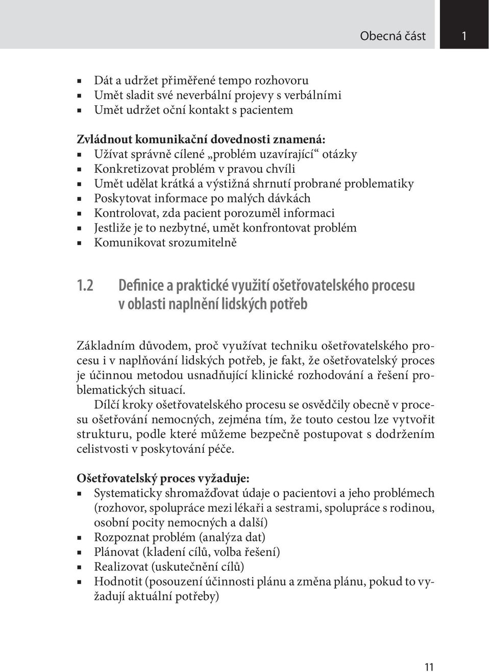 porozuměl informaci Jestliže je to nezbytné, umět konfrontovat problém Komunikovat srozumitelně 1.