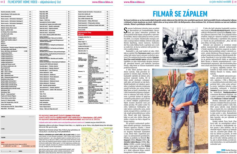 49, Hypnóza pohled do duše 49, Ian Fleming: Tvůrce Jamese Bonda 59, James Bond a jeho hračky 59, Kalašnikov AK-47 59, Kapitán Cook: Posedlost a objevy 1 59, Kapitán Cook: Posedlost a objevy 2 59,