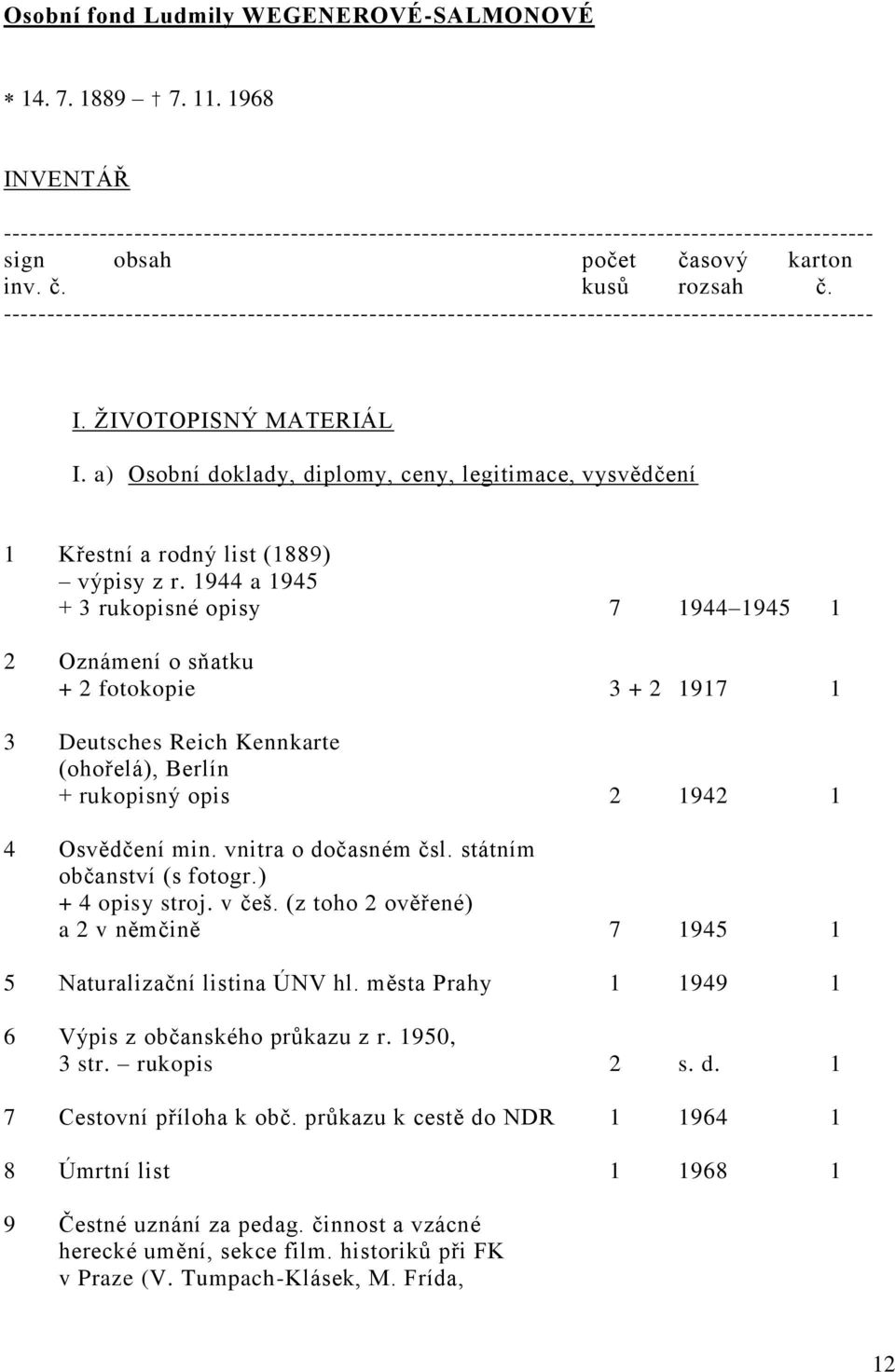 ---------------------------------------------------------------------------------------------------- I. ŽIVOTOPISNÝ MATERIÁL I.