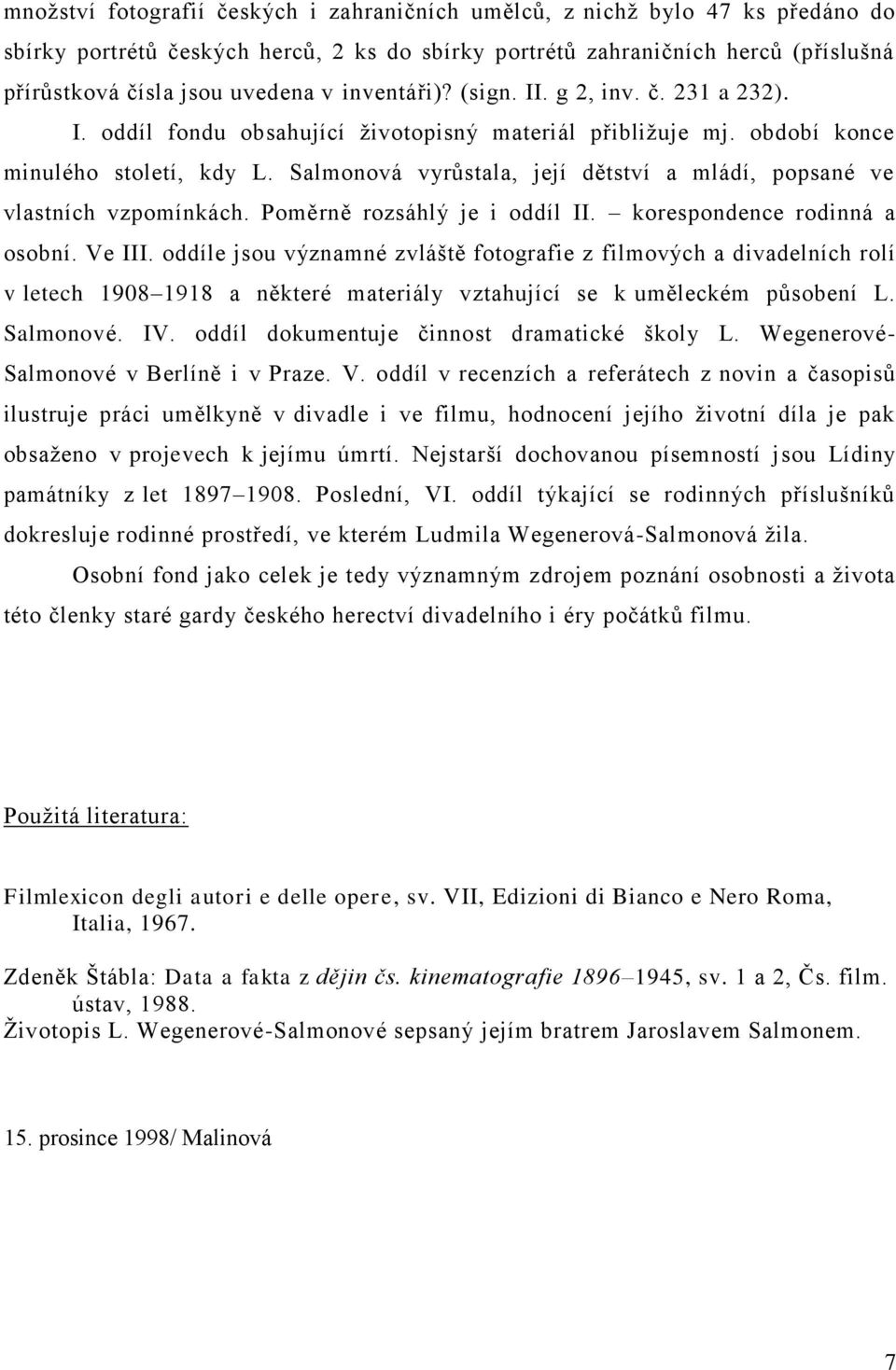 Salmonová vyrůstala, její dětství a mládí, popsané ve vlastních vzpomínkách. Poměrně rozsáhlý je i oddíl II. korespondence rodinná a osobní. Ve III.