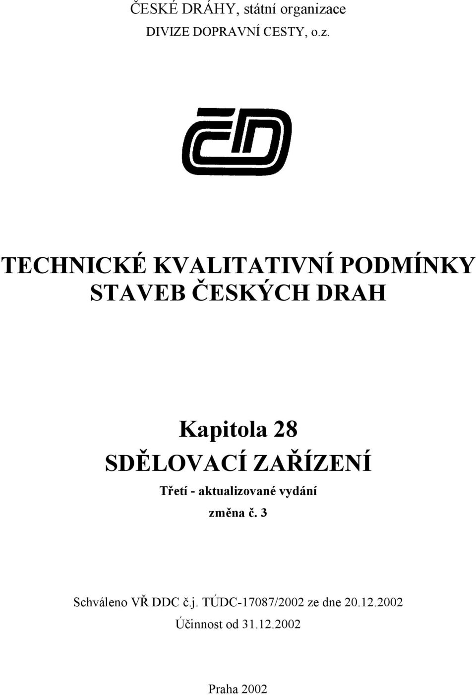 TECHNICKÉ KVALITATIVNÍ PODMÍNKY STAVEB ČESKÝCH DRAH Kapitola 28