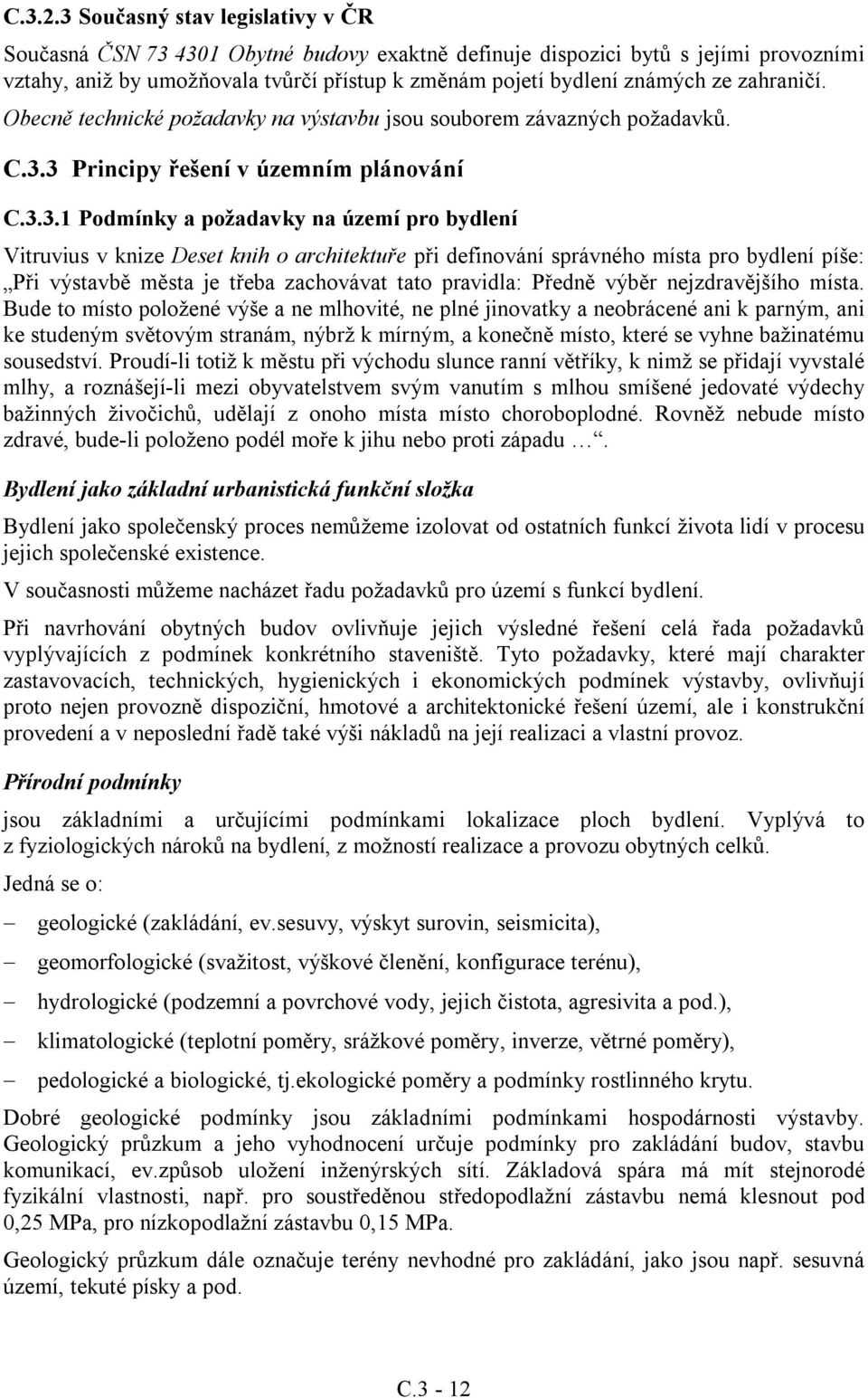 zahraničí. Obecně technické požadavky na výstavbu jsou souborem závazných požadavků. C.3.