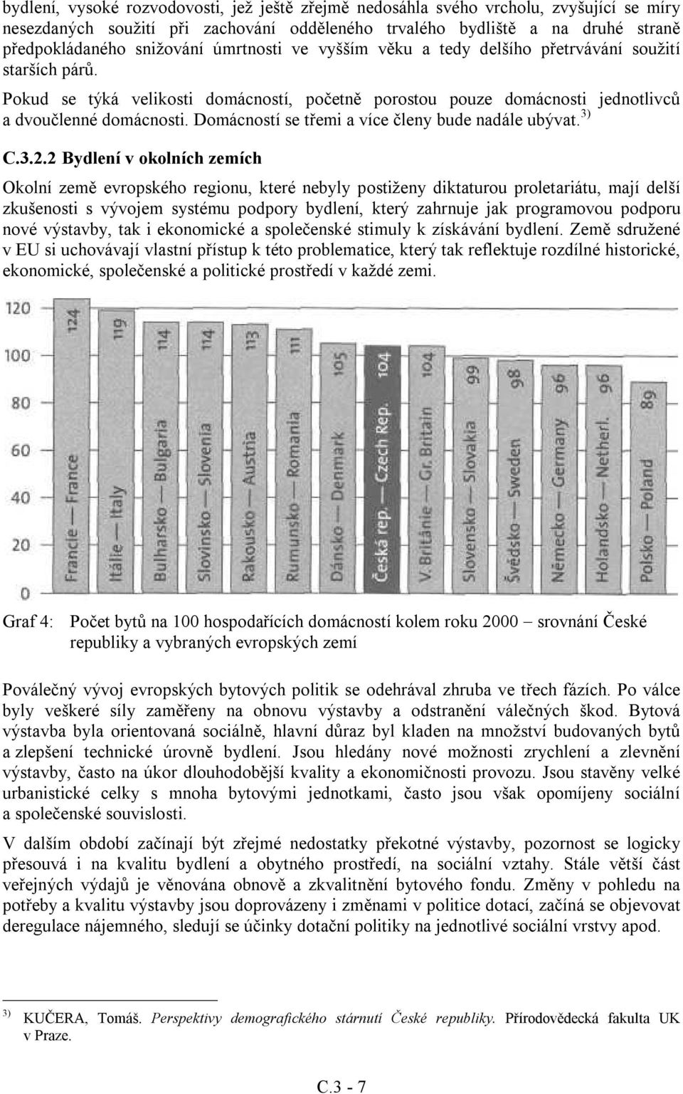 Domácností se třemi a více členy bude nadále ubývat. 3) C.3.2.