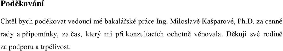 za cenné rady a p ipomínky, za as, který mi p i