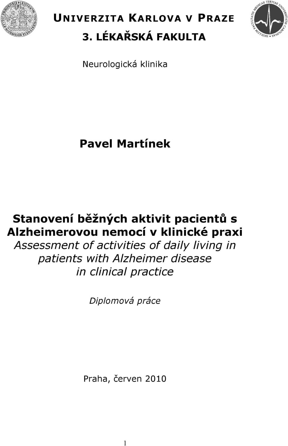 aktivit pacientů s Alzheimerovou nemocí v klinické praxi Assessment of