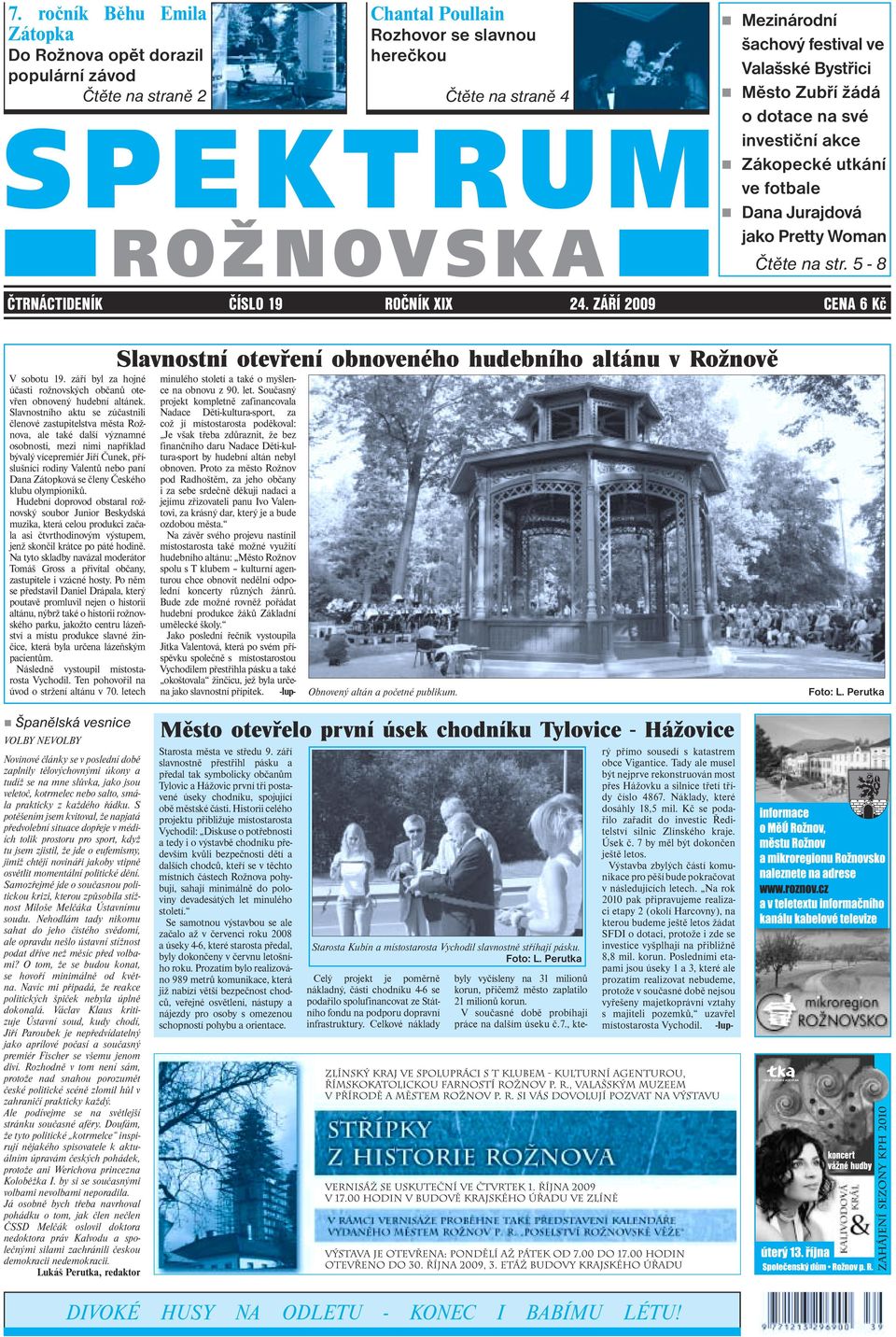 5-8 ČTRNÁCTIDENÍK ČÍSLO 19 ROČNÍK XIX 24. ZÁŘÍ 2009 CENA 6 Kč V sobotu 19. září byl za hojné účasti rožnovských občanů otevřen obnovený hudební altánek.