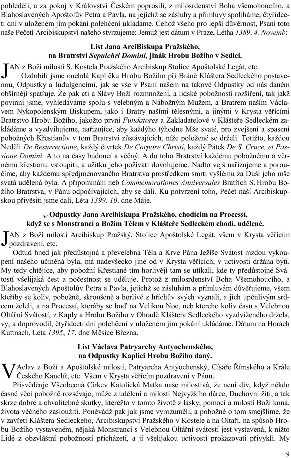 Novemb: List Jana ArciBiskupa Pražského, na Bratrství Sepulchri Domini, jinák Hrobu Božího v Sedlci. AN z Boží milosti S. Kostela Pražského Arcibiskup Stolice Apoštolské Legát, etc.